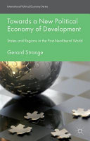 Towards a new political economy of development : states and regions in the post-neoliberal world /