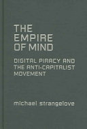 The empire of mind : digital piracy and the anti-capitalist movement /