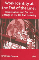 Work identity at the end of the line? : privatisation and culture change in the UK rail industry /