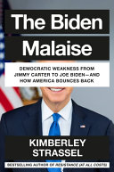 The Biden malaise : how America bounces back from Joe Biden's dismal repeat of the Jimmy Carter years /