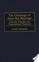 The challenge of same-sex marriage : federalist principles and constitutional protections /