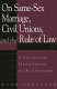On same-sex marriage, Civil unions, and the rule of law : Constitutional interpretation at the crossroads /