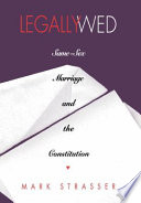 Legally wed : same-sex marriage and the Constitution /