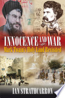 Innocence and war : Mark Twain's Holy Land revisited /