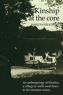 Kinship at the core : an anthropology of Elmdon a village in north-west Essex in the nineteen-sixties /