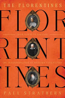 The Florentines : from Dante to Galileo : the transformation of Western civilization /