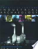 Twentieth century industrial archaeology /