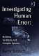 Investigating human error : incidents, accidents, and complex systems /