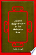 Chinese village politics in the Malaysian state /