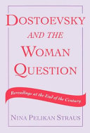 Dostoevsky and the woman question : rereadings at the end of a century /