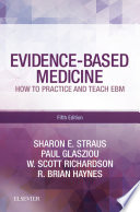 Evidence-based medicine : how to practice and teach EBM /