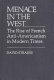 Menace in the West : the rise of French anti-Americanism in modern times /