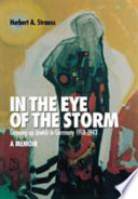 In the eye of the storm : growing up Jewish in Germany, 1918-1943 : a memoir /