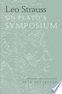 Leo Strauss on Plato's Symposium /