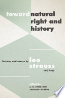 Toward natural right and history : lectures and essays by Leo Strauss, 1937-1946 /