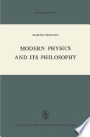 Modern Physics and its Philosophy : Selected Papers in the Logic, History and Philosophy of Science /