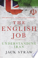 The English job : understanding Iran - and why it distrusts Britain /