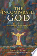 The incomparable God : readings in biblical theology /