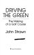 Driving the green : the making of a golf course /
