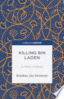 Killing Bin Laden : a moral analysis /