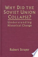 Why did the Soviet Union collapse? : understanding historical change /