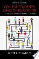 College students' sense of belonging : a key to educational success for all students /