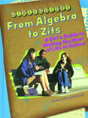 From algebra to zits : a girl's guide to making the most of life at school /