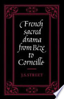 French sacred drama from Beze to Corneille : dramatic forms and their purposes in the early modern theatre /