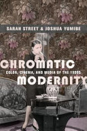 Chromatic modernity : color, cinema, and media of the 1920s /
