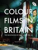 Colour films in Britain : the negotiation of innovation 1900-55 /