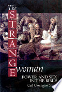 The strange woman : power and sex in the Bible /