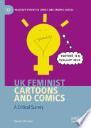 UK Feminist Cartoons and Comics : A Critical Survey /