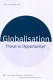 Globalisation : threat or opportunity? /