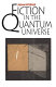 Fiction in the quantum universe /
