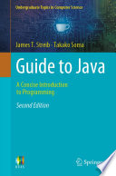 Guide to Java : A Concise Introduction to Programming /