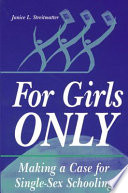 For girls only : making a case for single-sex schooling /