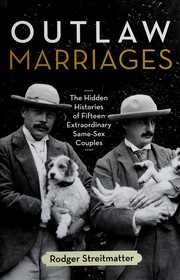 Outlaw marriages : the hidden histories of fifteen extraordinary same-sex couples /