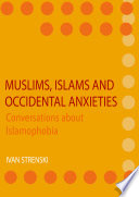 Muslims, Islams and occidental anxieties : converstions about Islamophobia /