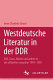 Westdeutsche Literatur in der DDR : Böll, Grass, Walser und andere in der offiziellen Rezeption 1949-1985 /