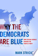 Why the democrats are blue : how secular liberals hijacked the people's party /