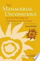 The managerial unconscious in the history of composition studies /