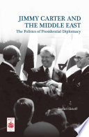 Jimmy Carter and the Middle East : the politics of presidential diplomacy /