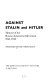 Against Stalin and Hitler ; memoirs of the Russian Liberation Movement, 1941-1945 /