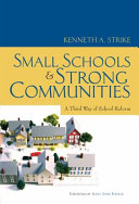 Small schools and strong communities : a third way of school reform /