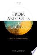 From Aristotle to Cicero : essays in ancient philosophy /