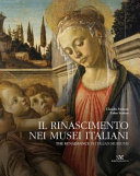 Il Rinascimento nei musei italiani = The Renaissance in Italian museums /