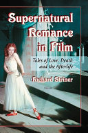 Supernatural romance in film : tales of love, death and the afterlife /