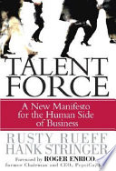 Talent force : a new manifesto for the human side of business /