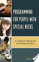 Programming for People with Special Needs : a Guide for Museums and Historic Sites /