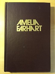 Amelia Earhart ; the myth and the reality ...